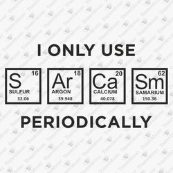 I Only Use Sarcasm Periodically Funny Geek Nerd SVG Cut File