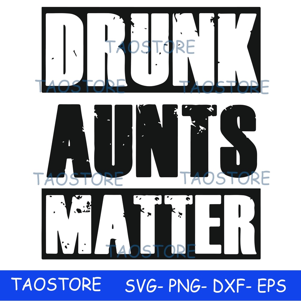 Drunk aunts matter svg.jpg