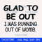 Glad to be out I was running out of womb svg.jpg
