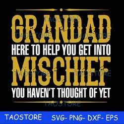 grandad here to help you get into mischief you haven't thought of yet svg