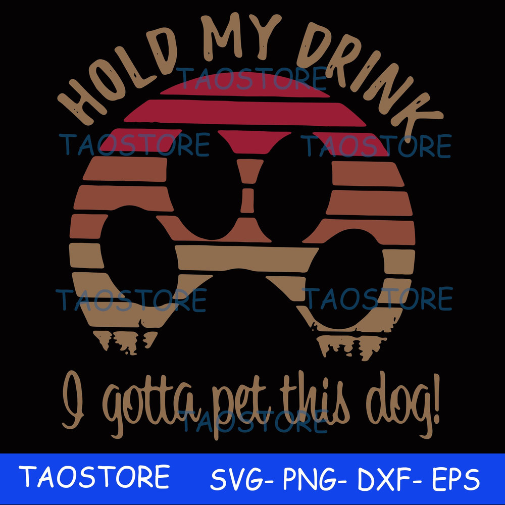 Hold my drink I gotta pet this dog svg.jpg