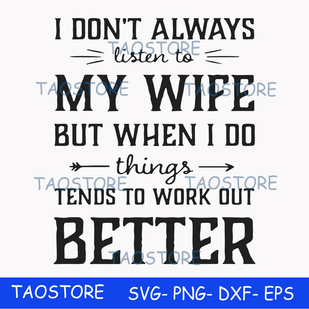 I dont always listen to my nurse wife but when I do things tend to work out better svg 661.jpg