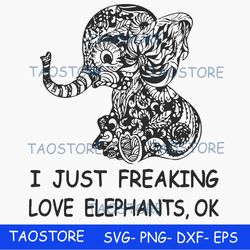 i just freaking love elephants ok svg
