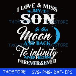 i love miss my son to the moon and back to infinity and beyond forever ever svg