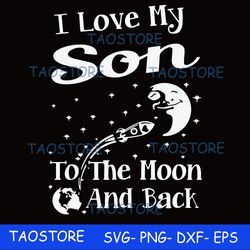 i love my son to the moon and back svg