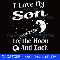 I love my son to the moon and back svg