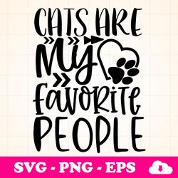 Cats Are My Favorite People SVG Designs, Cut File Cricut, Silhouette, Shirt SVG, shirt design