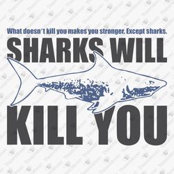 Sharks Will Kill You Funny Shark Lover Quote SVG Cut File