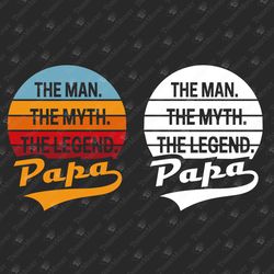Papa The Man Myth Legend Father's Day Grandpa Daddy SVG Cut File