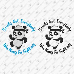 Surely Not Everybody Was Kung Fu Panda Funny Quote SVG Cut File