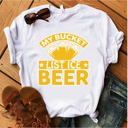 My-bucket-list-ice-beer Tshirt Design Print Raedy Template