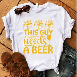 This-guy-needs-a-beer For Typography Tshirt Design