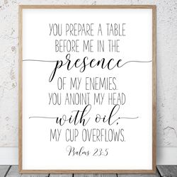 you prepare a table before me in the presence of my enemies, psalms 23:5, bible verse printable art, scripture prints