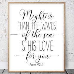 Mightier Than The Waves Of The Sea Is His Love For You, Psalm 93:4, Bible Verse Printable Art, Scripture Christian Gifts