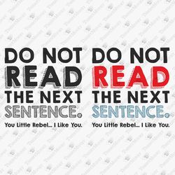 Do Not Read The Next Sentence Sarcastic Humorous SVG File Cut File