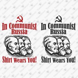 In Communist Russia Shirt Wears You Sarcastic Retro Vintage SVG Cut File