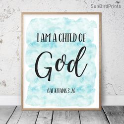 I Am A Child Of God, Galatians 3:26, Bible Verse Printable Art, Scripture Prints, Christian Gifts, Blue Nursery Decor