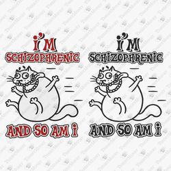 I'm Schizophrenic And So Am I Humorous Quote SVG Cut File