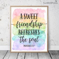 A Sweet Friendship Refreshes The Soul, Proverbs 27:9, Bible Verse Printable Wall Art, Scripture Prints, Christian Gift