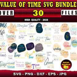 30 VALUE OF TIME SVG BUNDLE - SVG, PNG, DXF, EPS, PDF Files For Print And Cricut