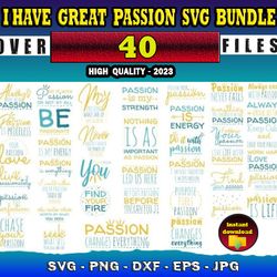 40 I HAVE GREAT PASSION SVG BUNDLE - SVG, PNG, DXF, EPS, PDF Files For Print And Cricut