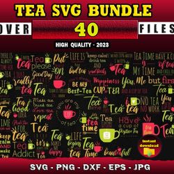 40 TEA SVG BUNDLE - SVG, PNG, DXF, EPS, PDF Files For Print And Cricut