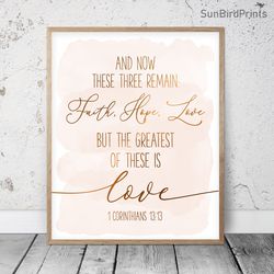 And Now These Three Remain Faith Hope Love, 1 Corinthians 13:1, Bible Verse Printable Art, Scripture Prints, Christian