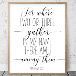 For Where Two Or Three Gather In My Name, Matthew 18:20, Nursery Bible Verse Printable Art, Scripture Prints, Christian