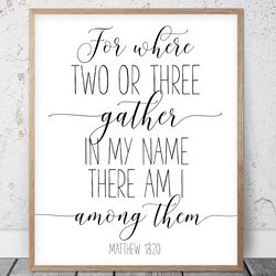 for where two or three gather in my name, matthew 18:20, nursery bible verse printable art, scripture prints, christian