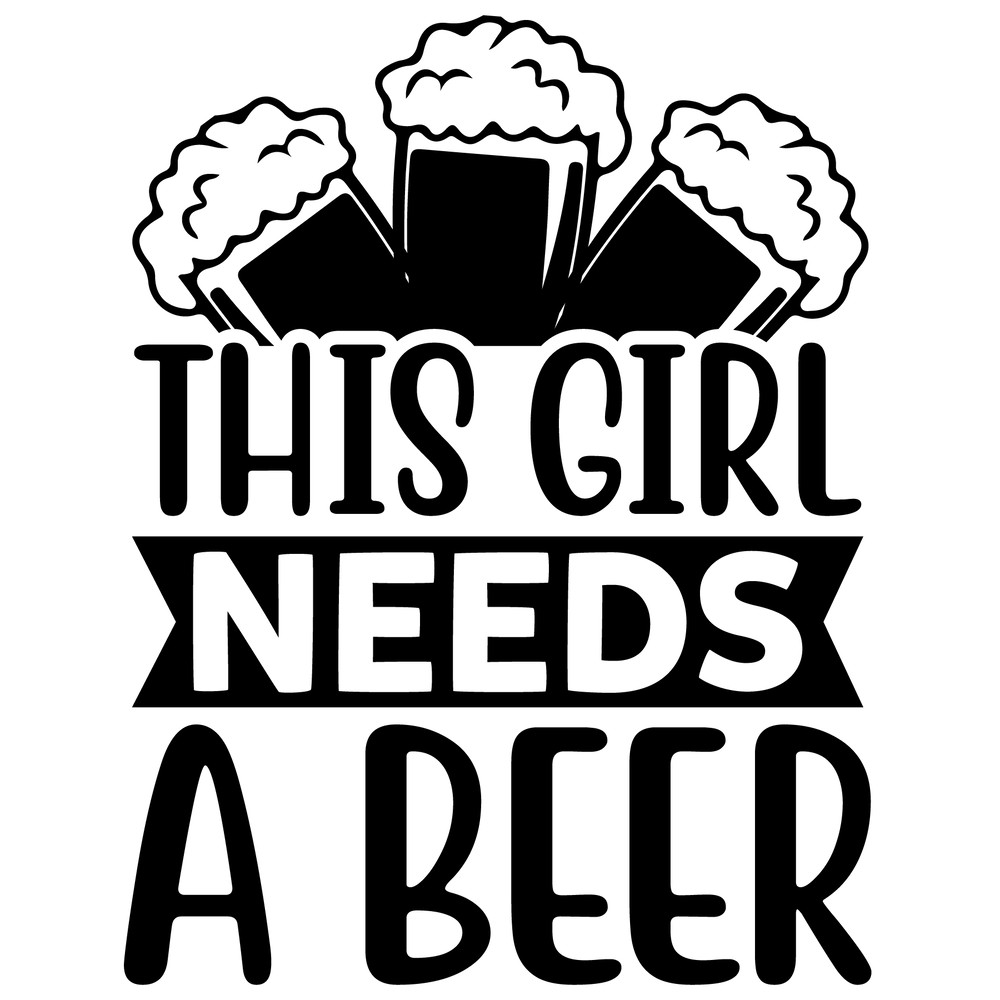 This Girl Needs A Beer-01.png