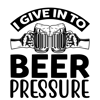 i give in to beer pressure-01.png