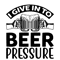 i give in to beer pressure-01.png
