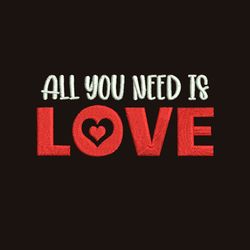 All you need is love machine embroidery design