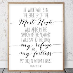 He Who Dwells In The Shelter Of The Most High, Psalm 91:1-2, Bible Verse Printable Wall Art, Scripture Prints, Christian