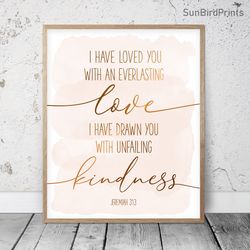 I Have Loved You With An Everlasting Love, Jeremiah 31:3, Bible Verse Printable Art, Scripture Prints, Christian Gifts
