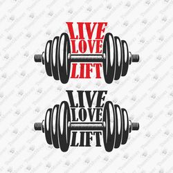 Live Love Lift Motivational Gym Quote Workout Fitness Exercise SVG Cut File