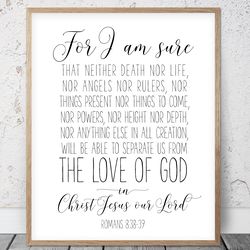 For I Am Sure That Neither Death Nor Life, Romans 8:38-39, Bible Verse Printable Art, Scripture Prints, Christian Gifts