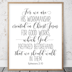 For We Are His Workmanship Created In Christ Jesus, Ephesians 2:10, Bible Verse Printable Art, Scripture Christian Print