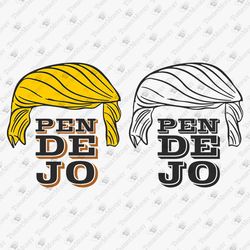 Pendejo Trump Sarcastic Spanish Saying Political SVG Cut File