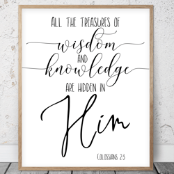 All The Treasures Of Wisdom And Knowledge Are Hidden In Him, Colossians 2:3, Bible Verse Printable Art, Scripture Prints
