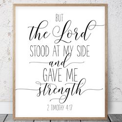 The Lord Stood At My Side And Gave Me Strength, 2 Timothy 4:17, Bible Verses Printable Art, Scripture Prints, Christian