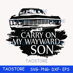carry on my wayward son svg