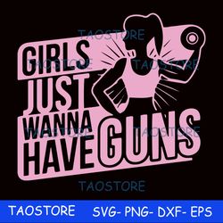 Girl just wanna have guns svg 299
