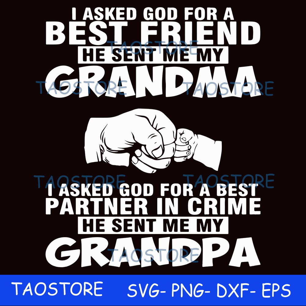 I asked god for a best friend he sent me my grandma.jpg