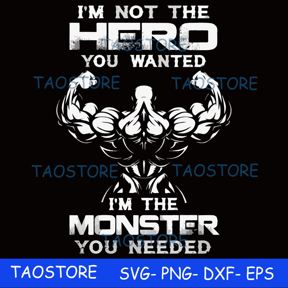 Im not the hero you wanted Im the monster you needed svg 265.jpg