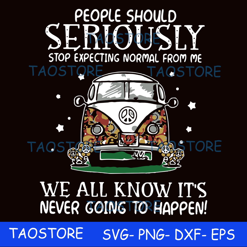 People should seriously stop expecting normal from me we all know.jpg