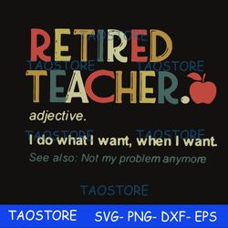 retired teacher i do what i want when i want svg