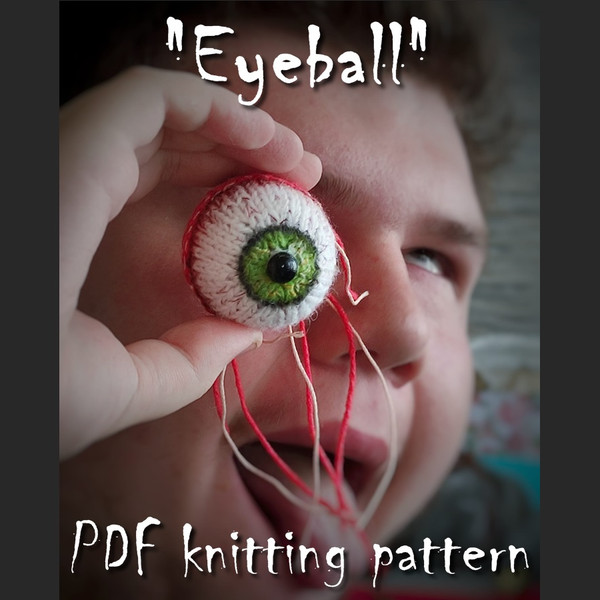 Eyeball Knitting Pattern, Halloween toy, scary toy, knitted amigurumi, toy knitting pattern, tutorial, knitting guide  1.jpg