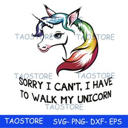 Sorry I cant I have to take my unicorn for a walk svg 285