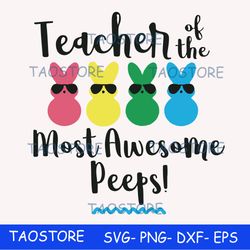Teacher of the most awesome peeps svg